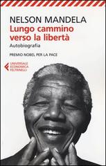 Mandela Nelson Lungo cammino verso la libertà. Autobiografia